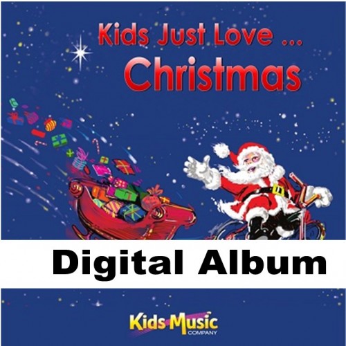 Kids Just Love... Christmas - Digital Album Kids Just Love... Christmas - Digital Album